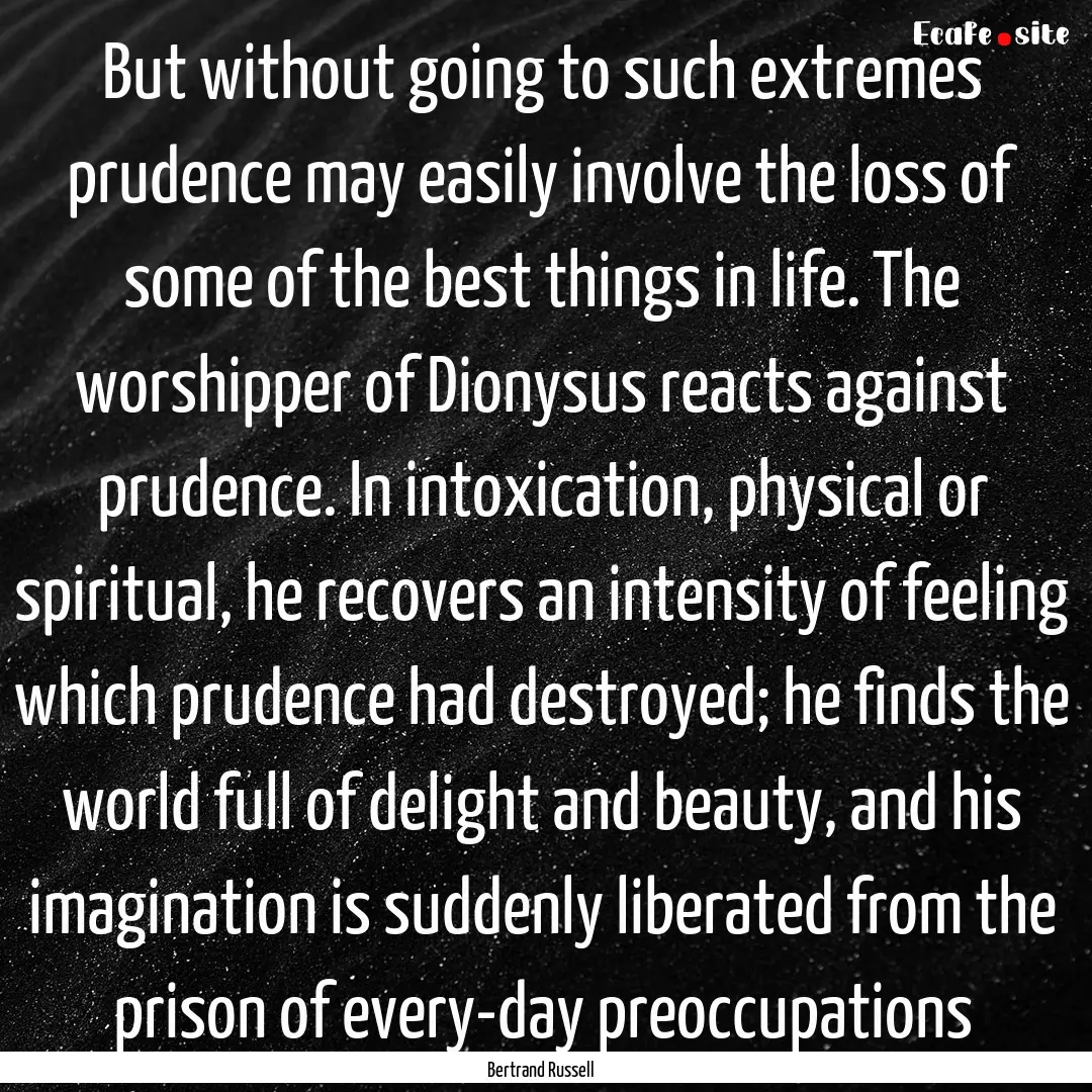 But without going to such extremes prudence.... : Quote by Bertrand Russell