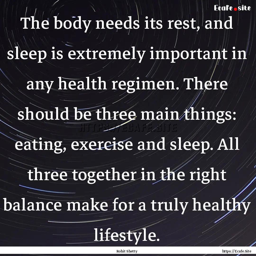 The body needs its rest, and sleep is extremely.... : Quote by Rohit Shetty