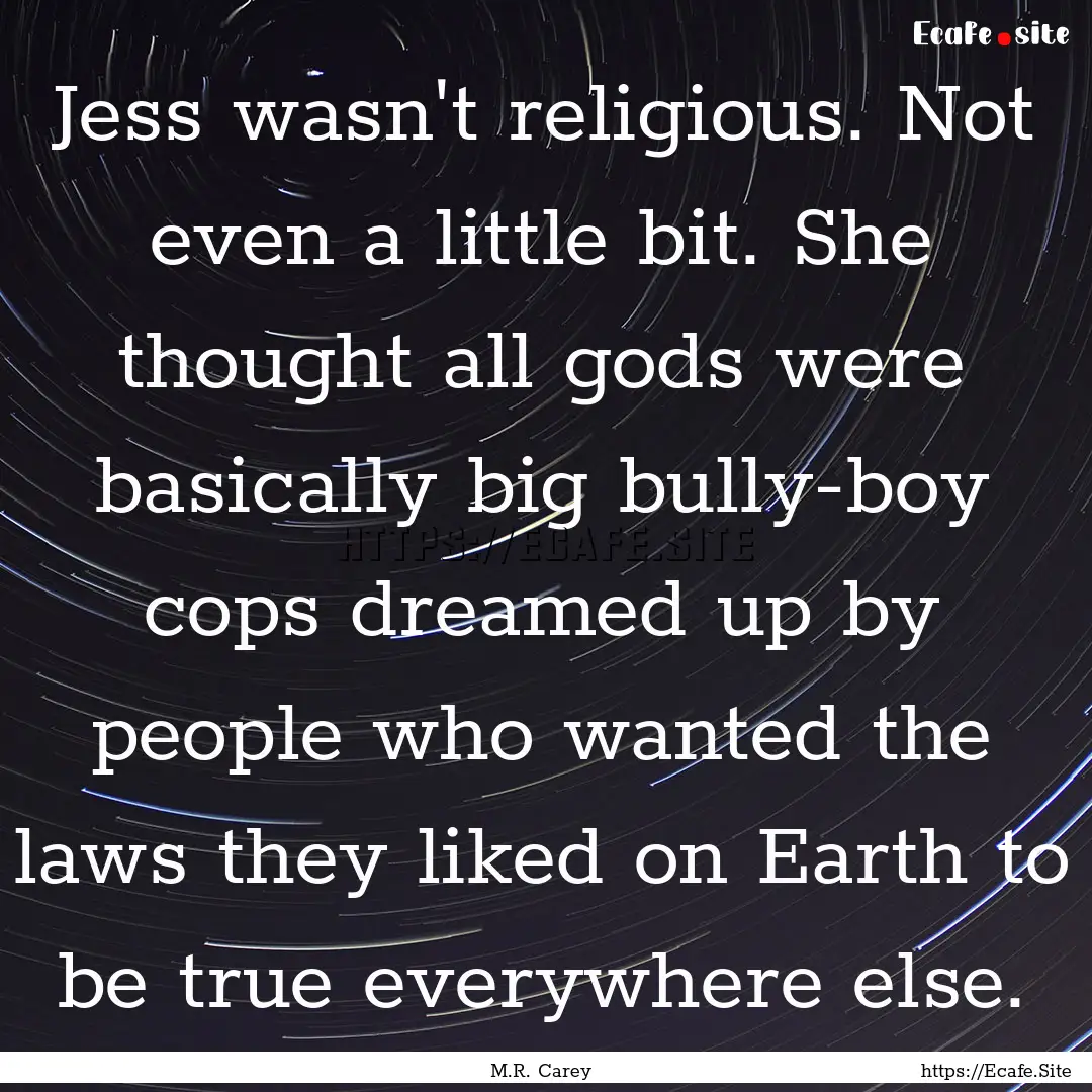 Jess wasn't religious. Not even a little.... : Quote by M.R. Carey