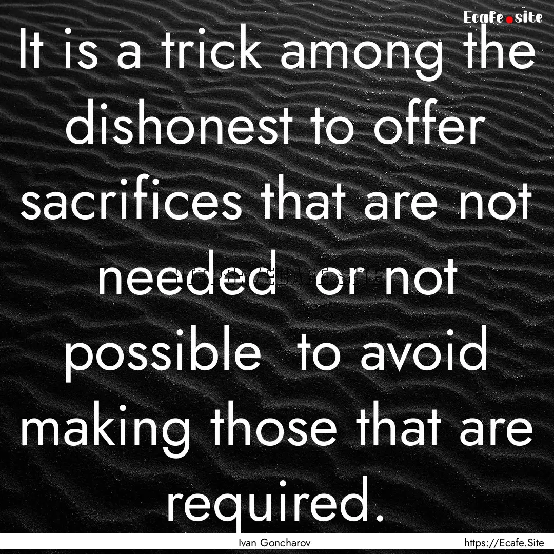 It is a trick among the dishonest to offer.... : Quote by Ivan Goncharov