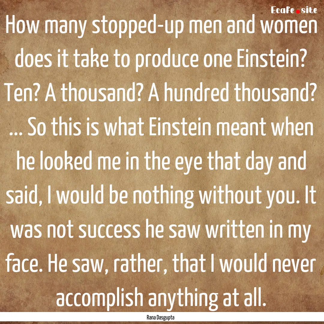 How many stopped-up men and women does it.... : Quote by Rana Dasgupta