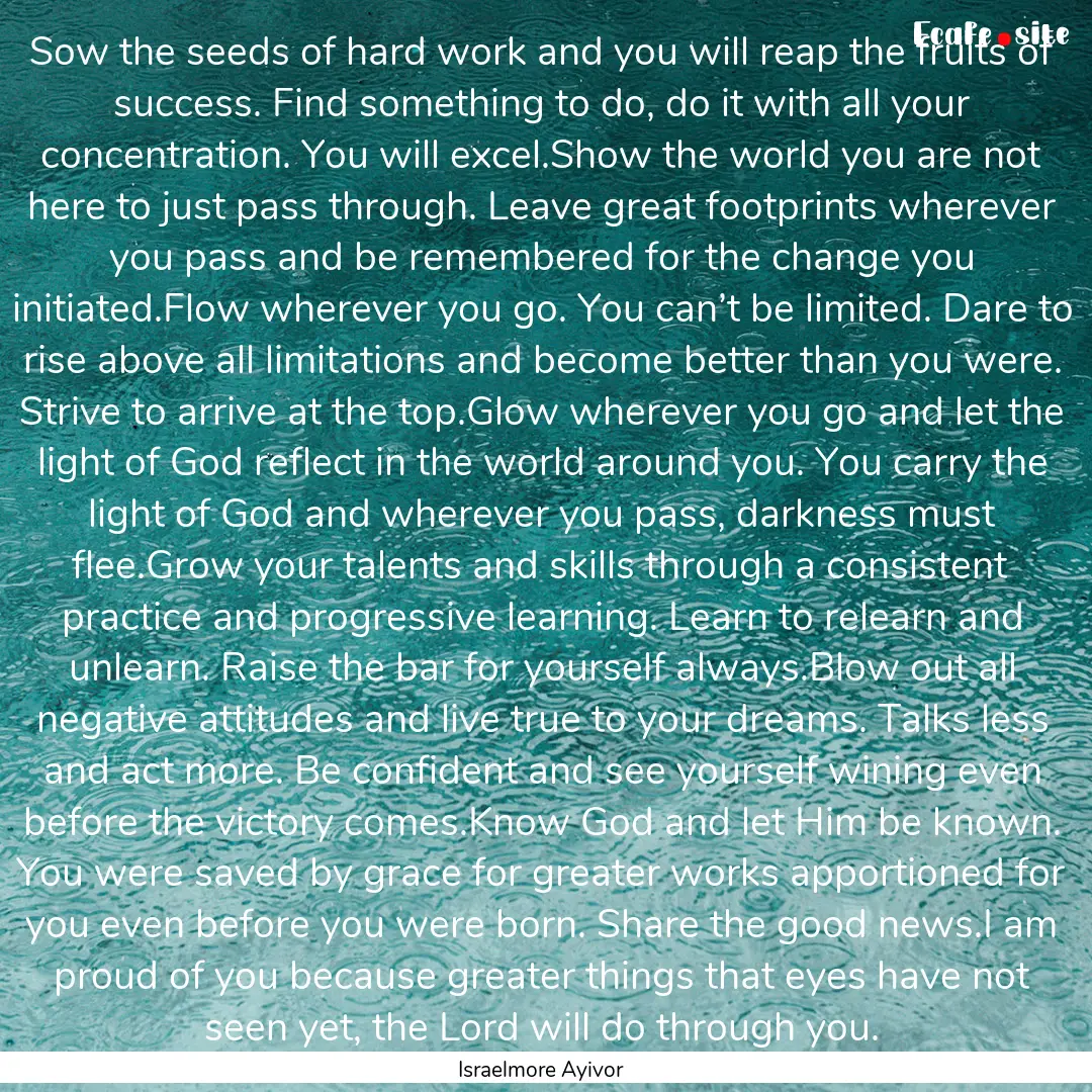 Sow the seeds of hard work and you will reap.... : Quote by Israelmore Ayivor