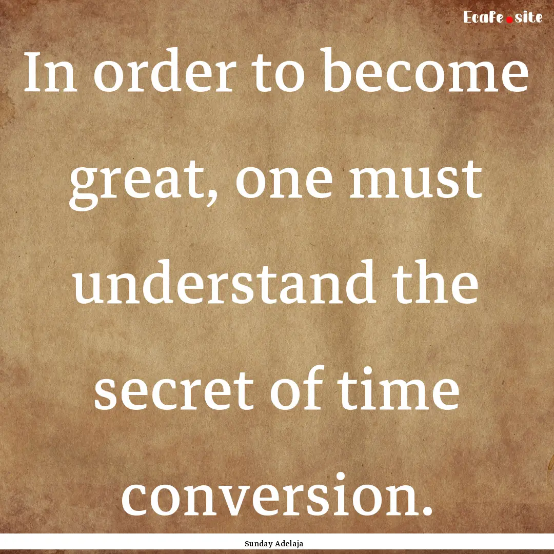 In order to become great, one must understand.... : Quote by Sunday Adelaja