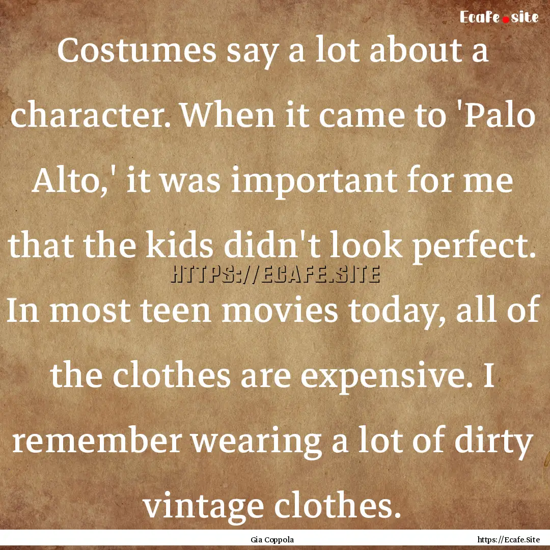 Costumes say a lot about a character. When.... : Quote by Gia Coppola