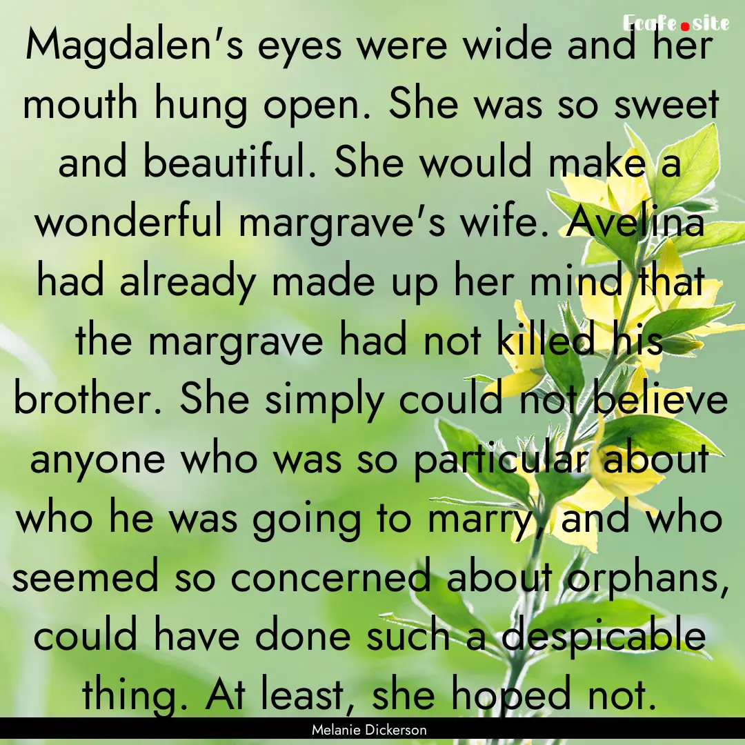 Magdalen's eyes were wide and her mouth hung.... : Quote by Melanie Dickerson