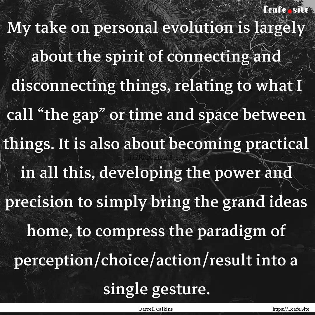 My take on personal evolution is largely.... : Quote by Darrell Calkins