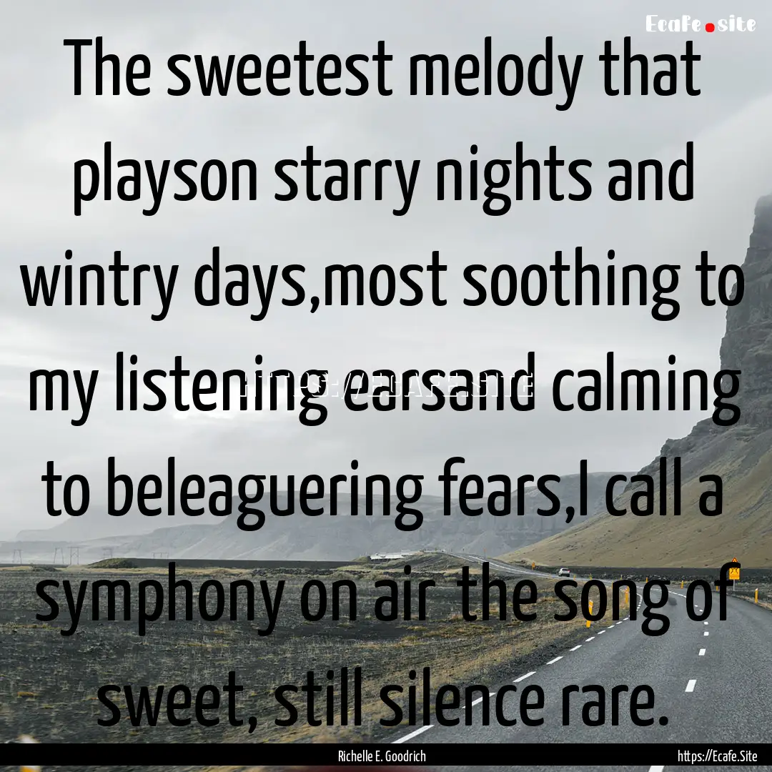 The sweetest melody that playson starry nights.... : Quote by Richelle E. Goodrich