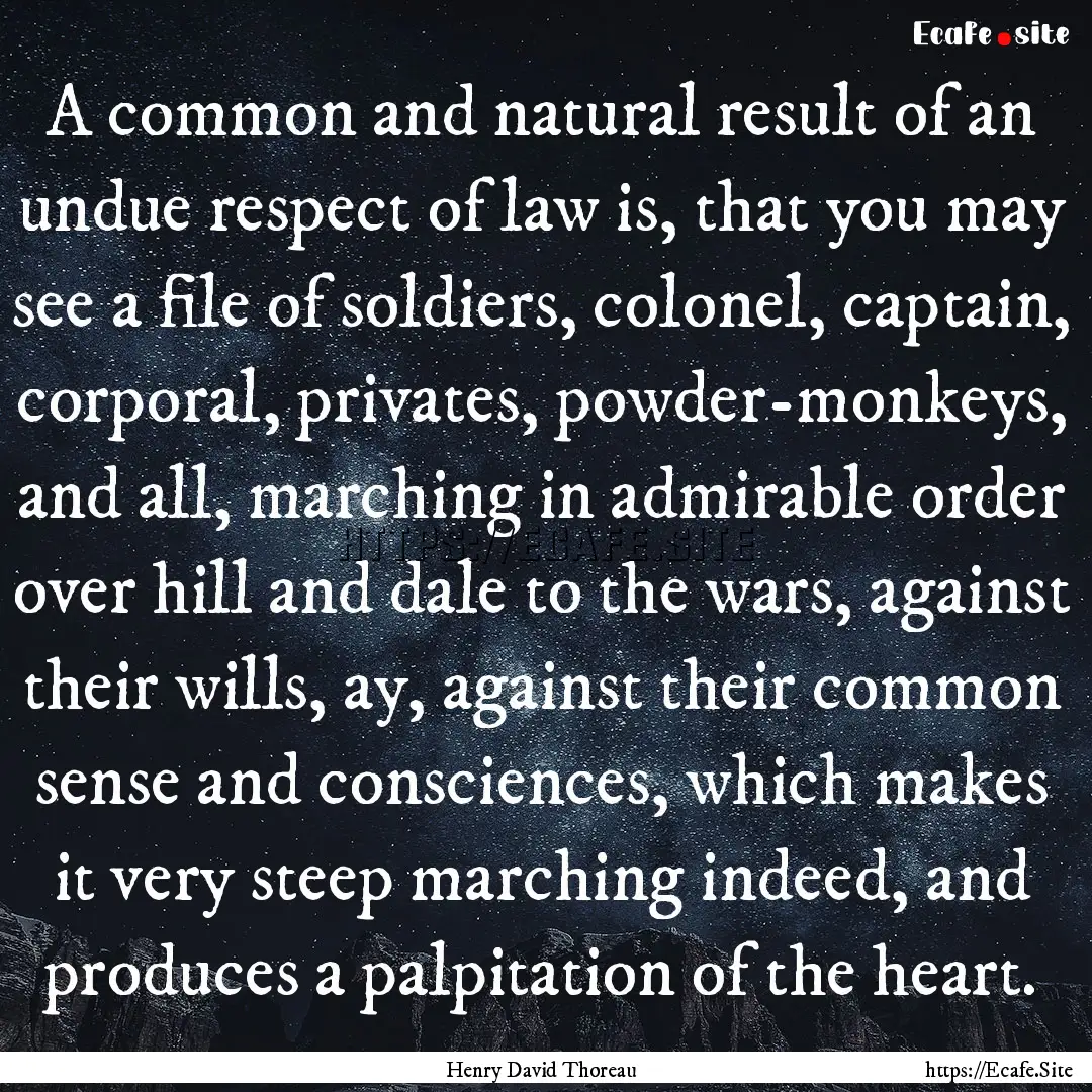 A common and natural result of an undue respect.... : Quote by Henry David Thoreau