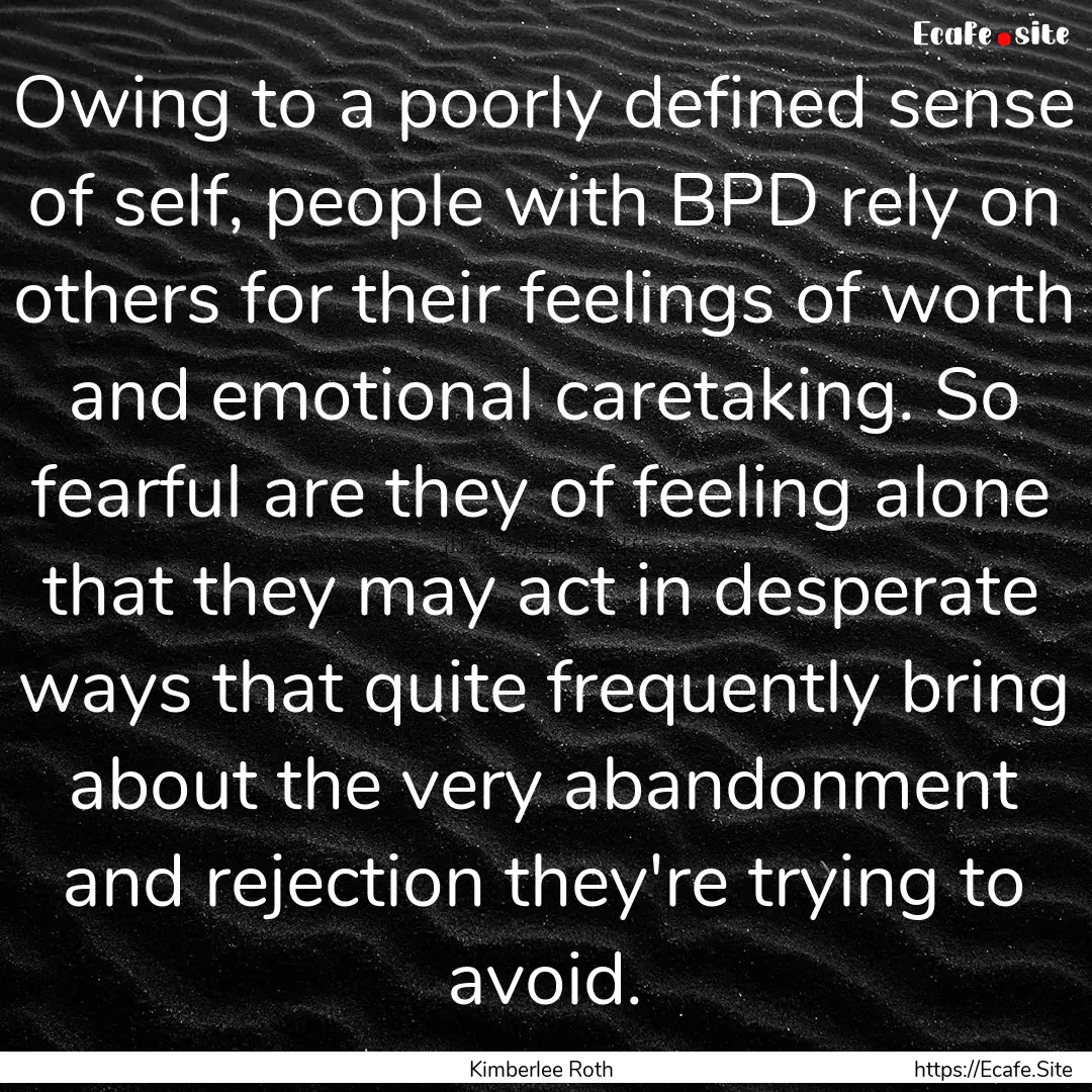 Owing to a poorly defined sense of self,.... : Quote by Kimberlee Roth