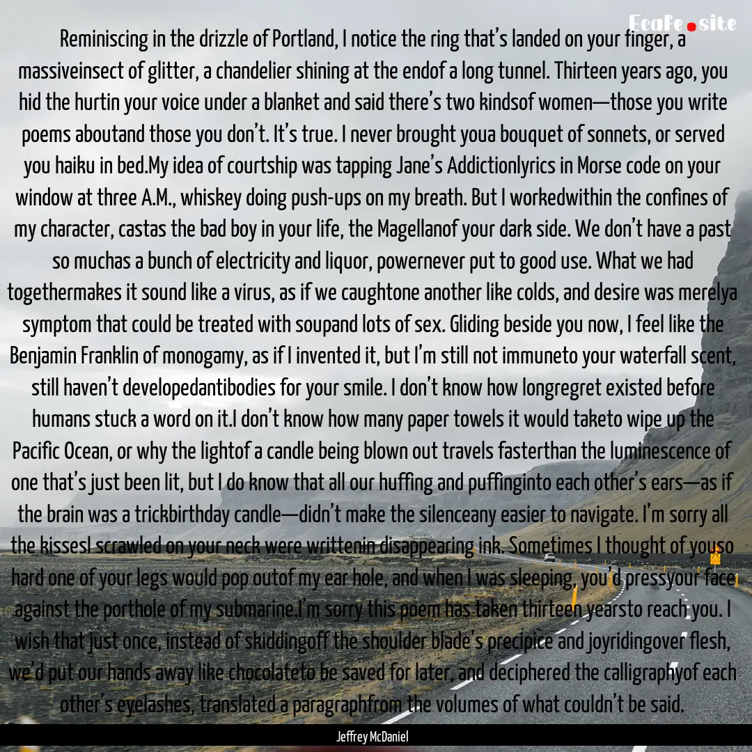 Reminiscing in the drizzle of Portland, I.... : Quote by Jeffrey McDaniel