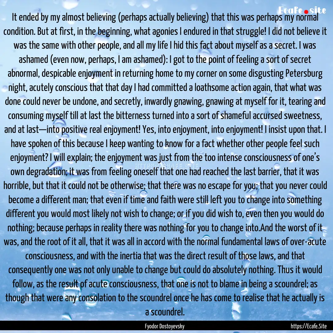 It ended by my almost believing (perhaps.... : Quote by Fyodor Dostoyevsky