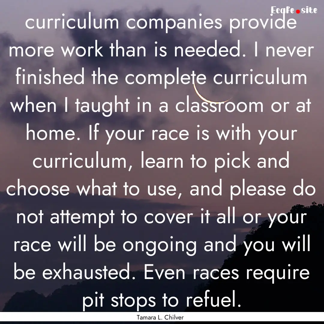 curriculum companies provide more work than.... : Quote by Tamara L. Chilver