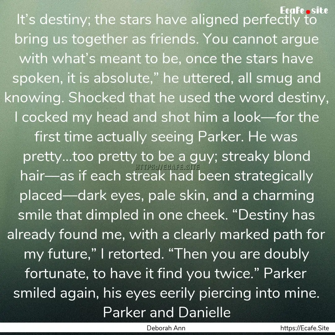 It’s destiny; the stars have aligned perfectly.... : Quote by Deborah Ann