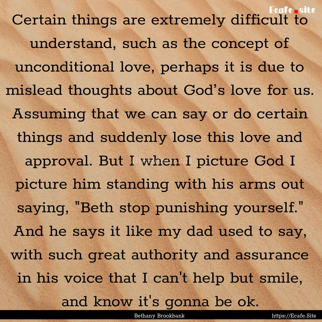 Certain things are extremely difficult to.... : Quote by Bethany Brookbank