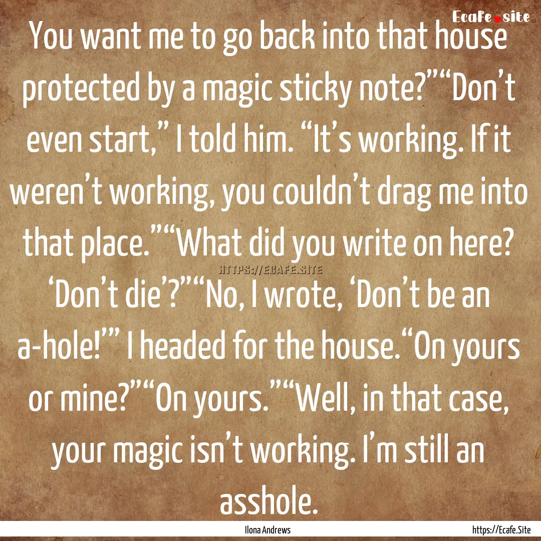 You want me to go back into that house protected.... : Quote by Ilona Andrews