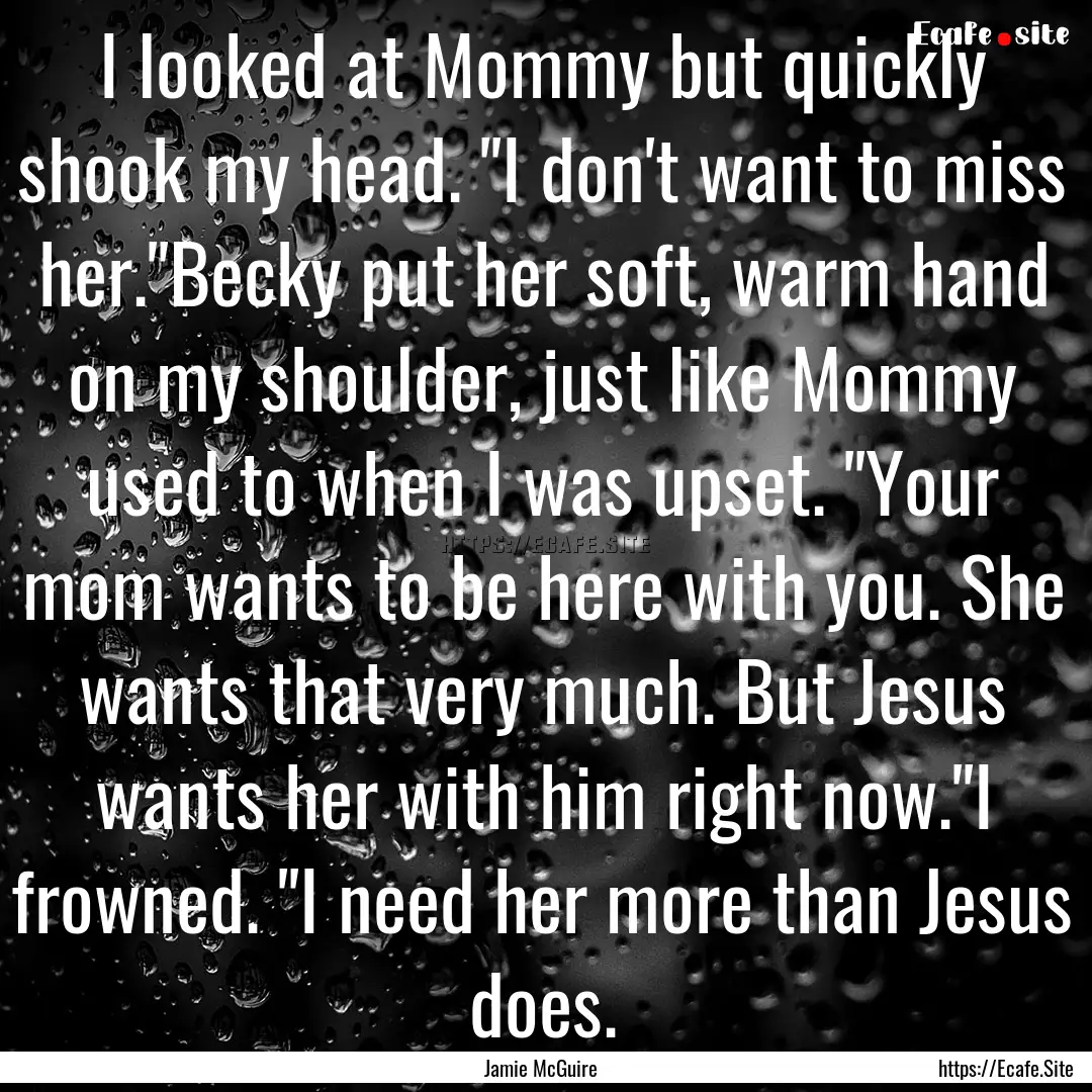 I looked at Mommy but quickly shook my head..... : Quote by Jamie McGuire