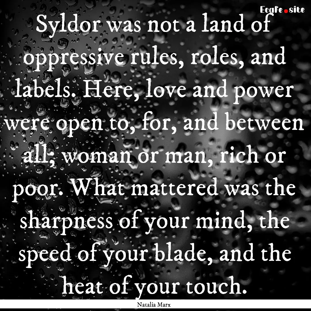 Syldor was not a land of oppressive rules,.... : Quote by Natalia Marx