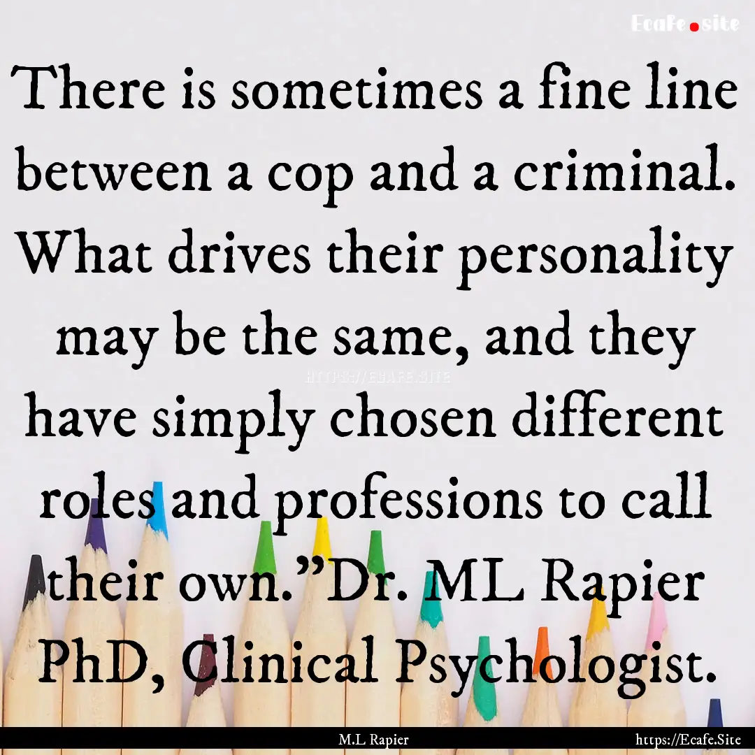 There is sometimes a fine line between a.... : Quote by M.L Rapier