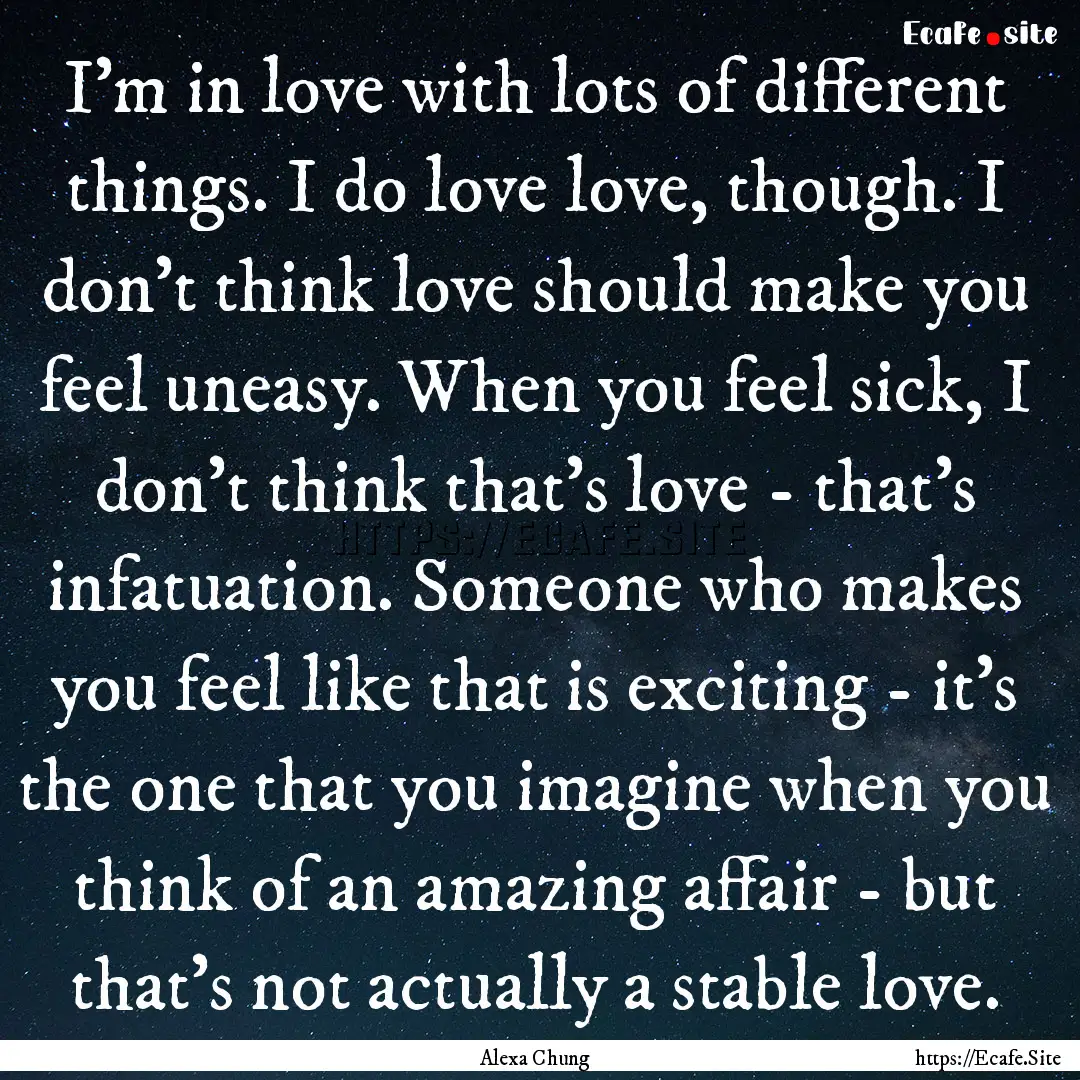 I'm in love with lots of different things..... : Quote by Alexa Chung