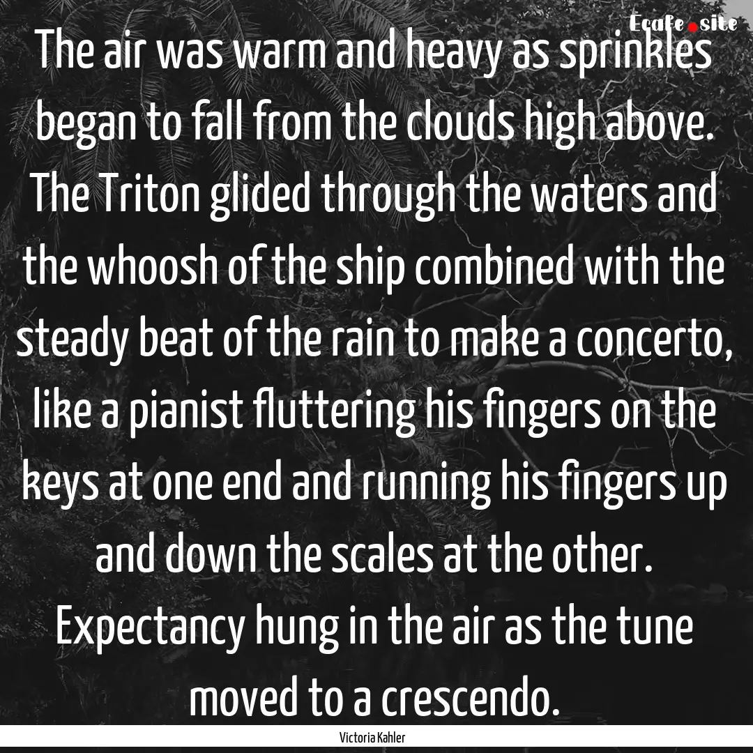 The air was warm and heavy as sprinkles began.... : Quote by Victoria Kahler