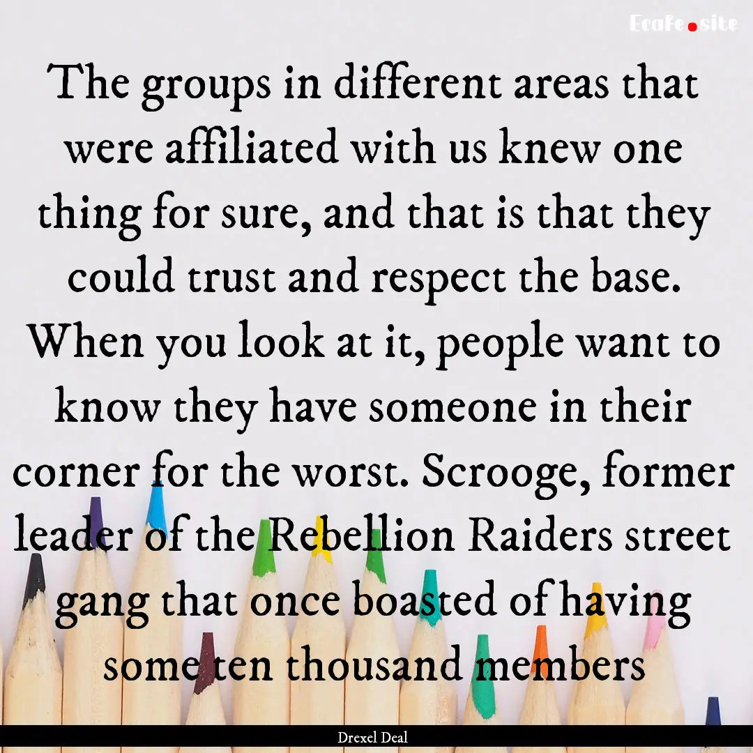 The groups in different areas that were affiliated.... : Quote by Drexel Deal