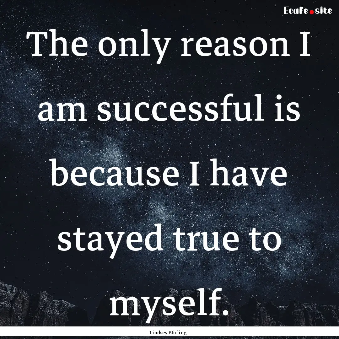 The only reason I am successful is because.... : Quote by Lindsey Stirling