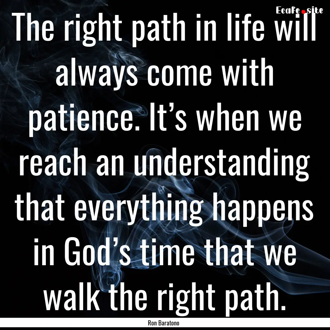 The right path in life will always come with.... : Quote by Ron Baratono