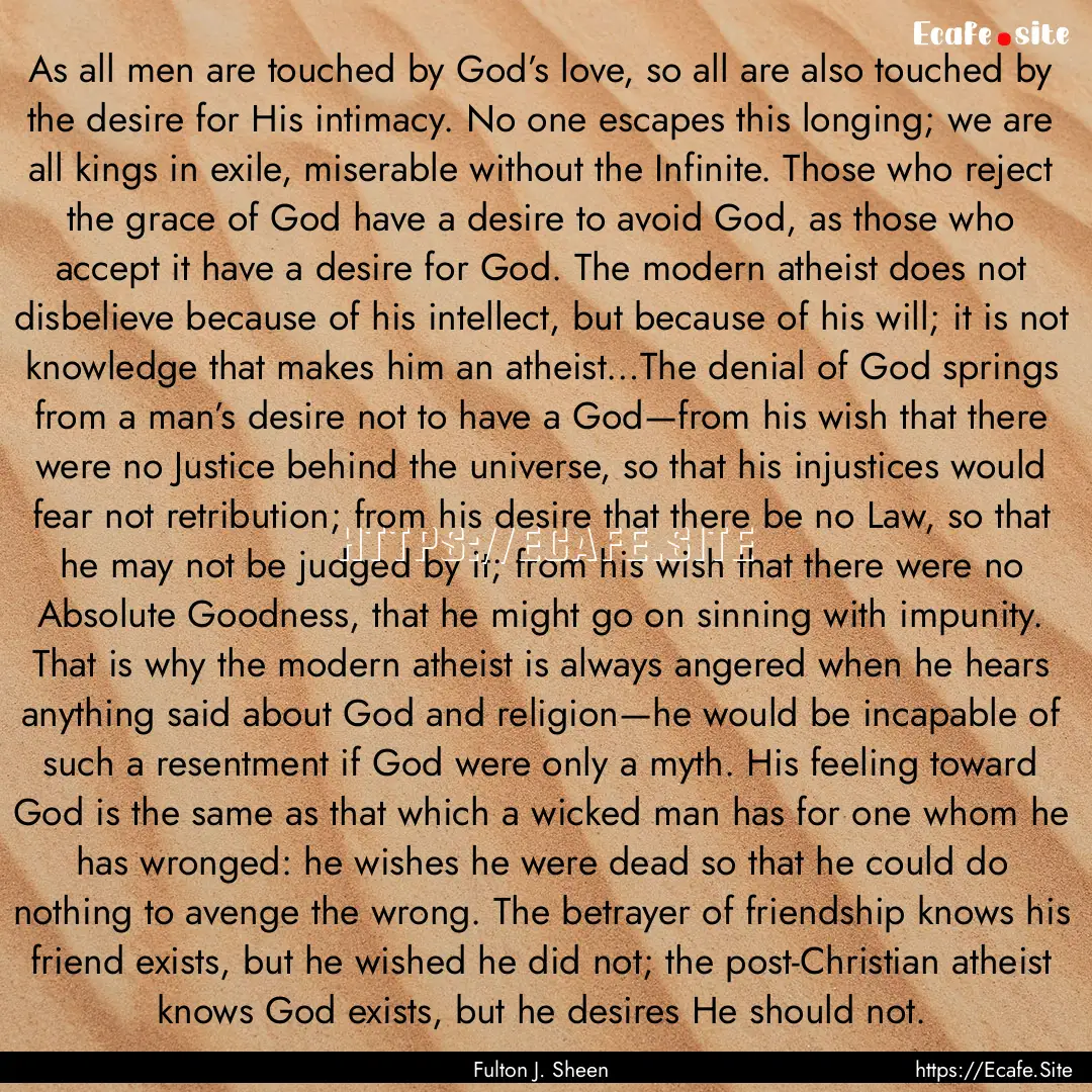 As all men are touched by God’s love, so.... : Quote by Fulton J. Sheen