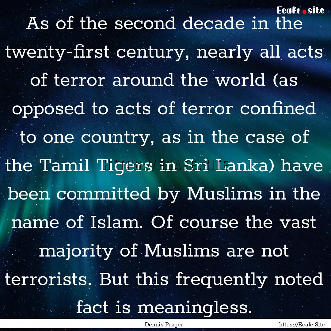 As of the second decade in the twenty-first.... : Quote by Dennis Prager