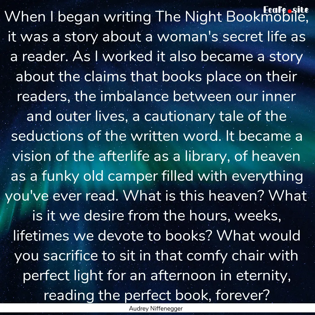 When I began writing The Night Bookmobile,.... : Quote by Audrey Niffenegger