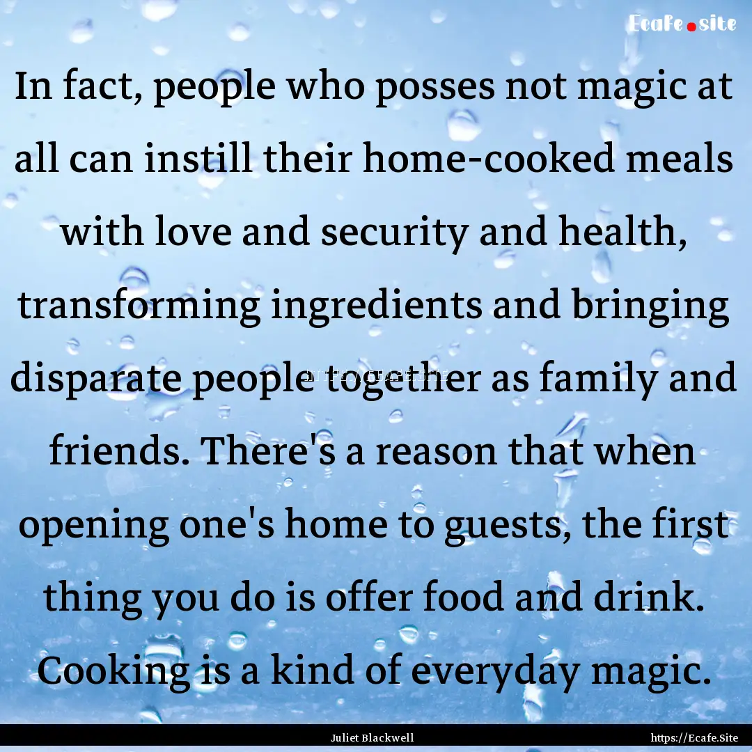 In fact, people who posses not magic at all.... : Quote by Juliet Blackwell