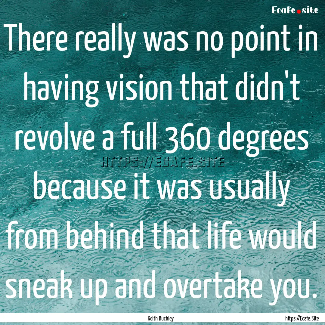 There really was no point in having vision.... : Quote by Keith Buckley