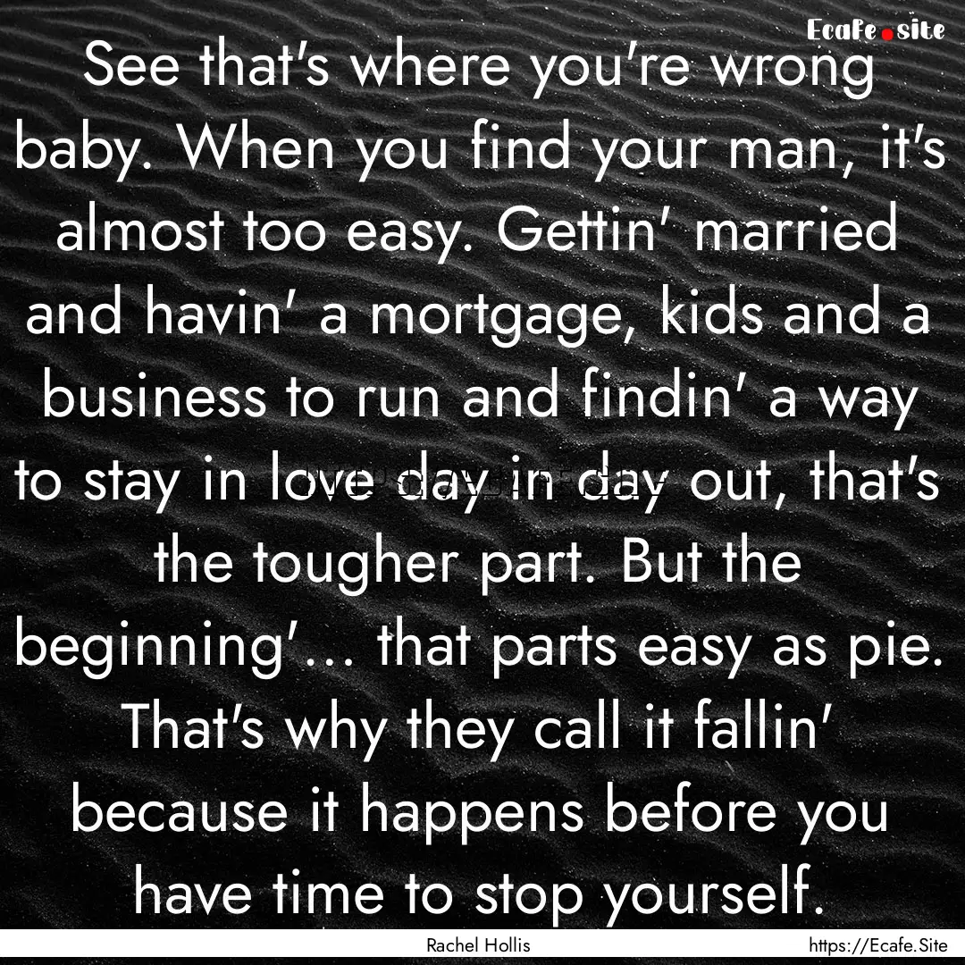 See that's where you're wrong baby. When.... : Quote by Rachel Hollis