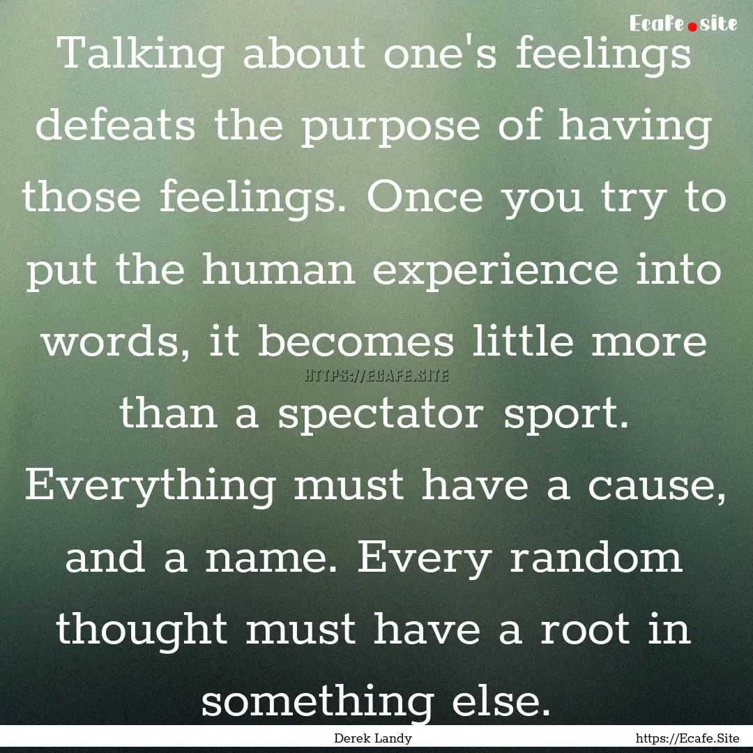 Talking about one's feelings defeats the.... : Quote by Derek Landy