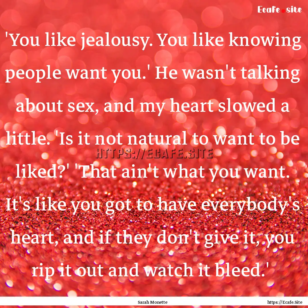  'You like jealousy. You like knowing people.... : Quote by Sarah Monette