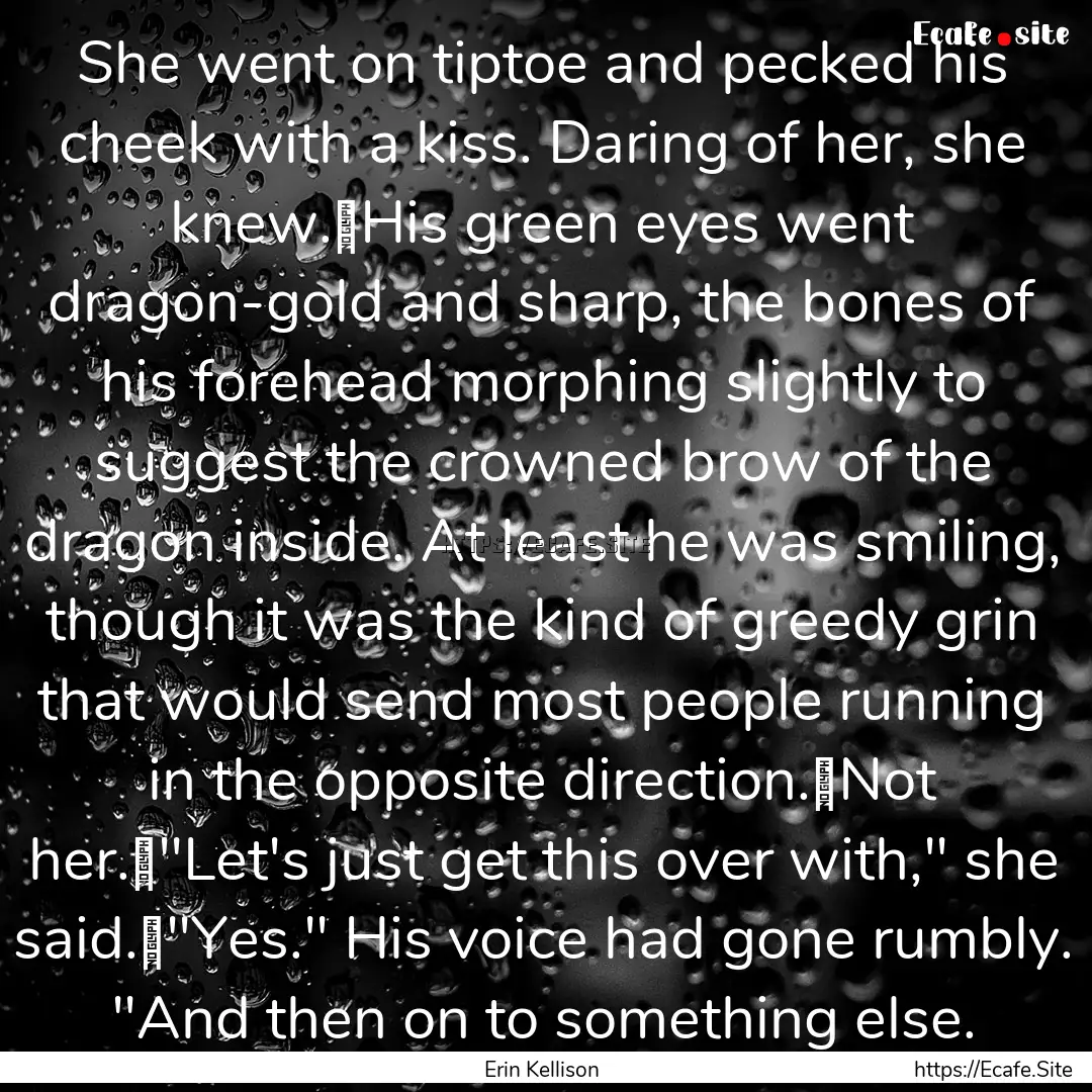 She went on tiptoe and pecked his cheek with.... : Quote by Erin Kellison