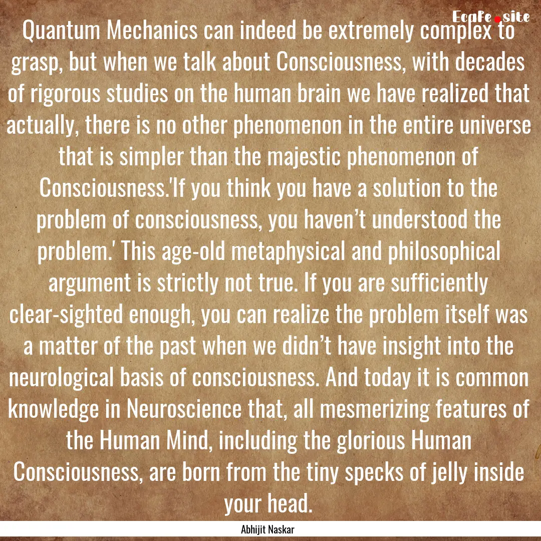 Quantum Mechanics can indeed be extremely.... : Quote by Abhijit Naskar