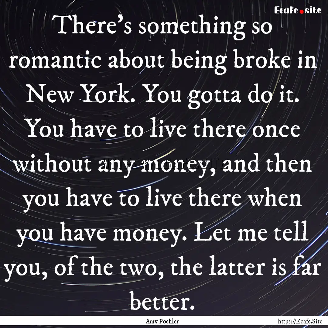 There's something so romantic about being.... : Quote by Amy Poehler