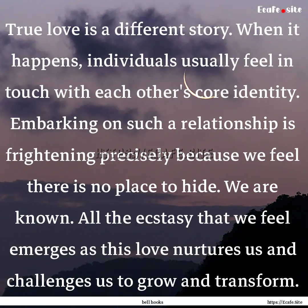 True love is a different story. When it happens,.... : Quote by bell hooks