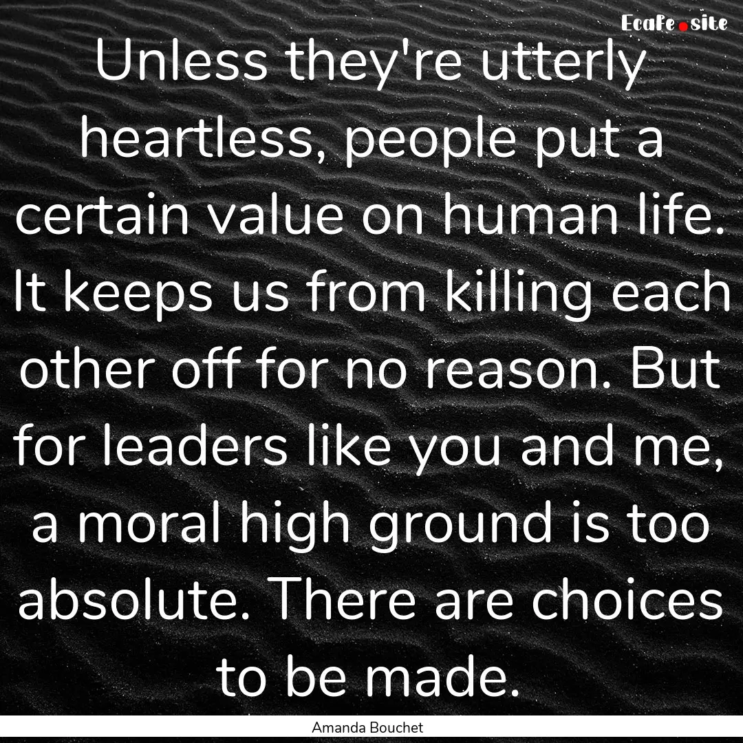 Unless they're utterly heartless, people.... : Quote by Amanda Bouchet