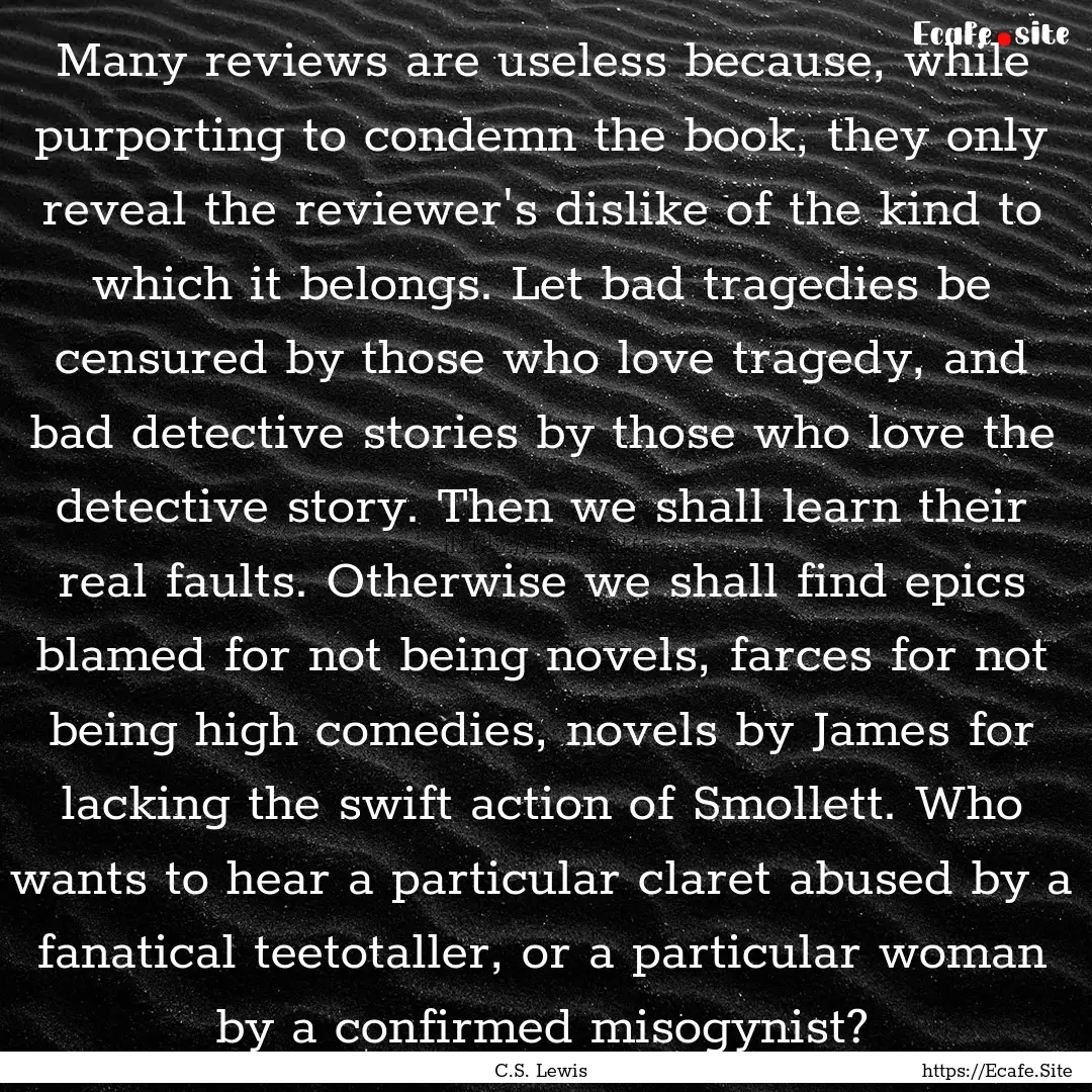 Many reviews are useless because, while purporting.... : Quote by C.S. Lewis