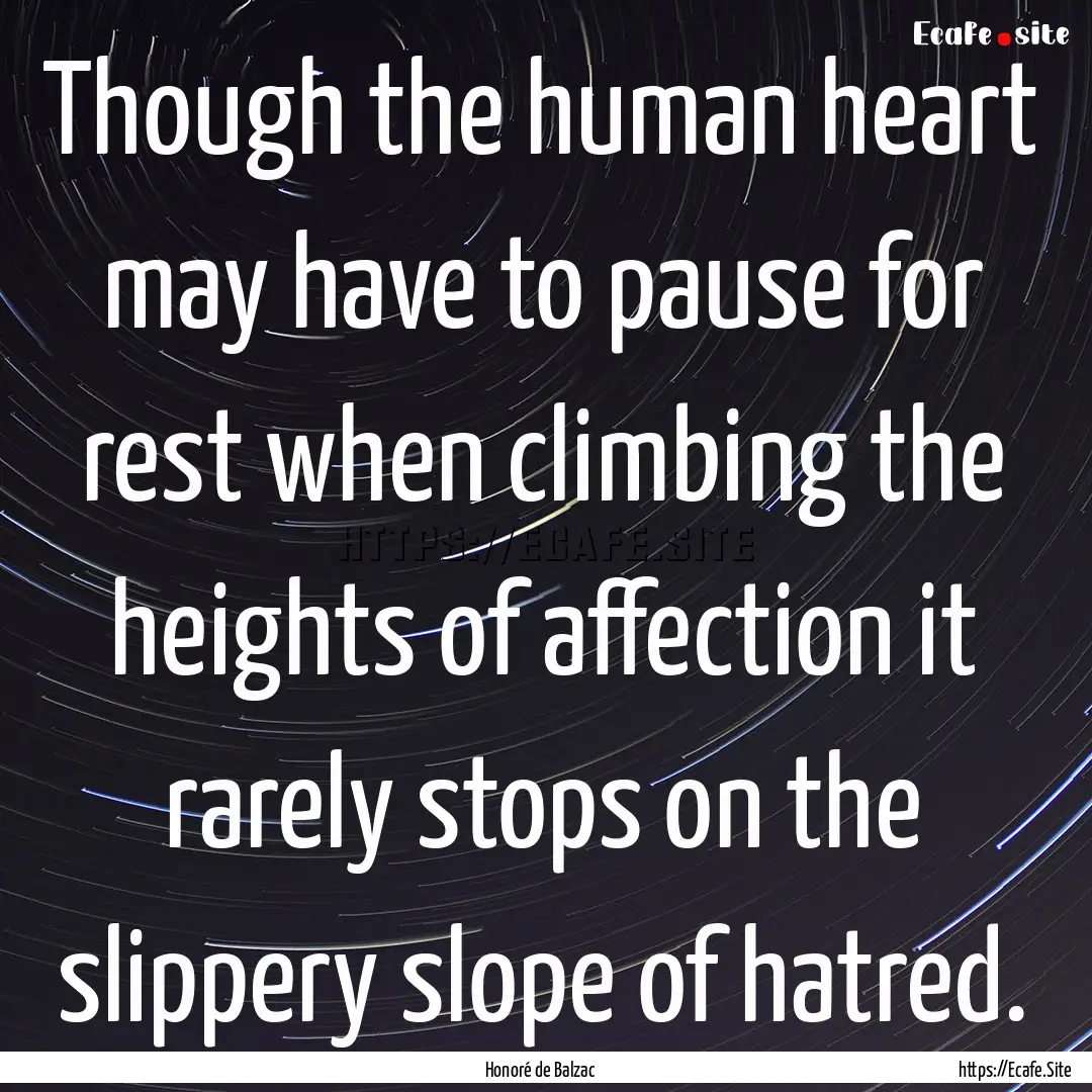 Though the human heart may have to pause.... : Quote by Honoré de Balzac