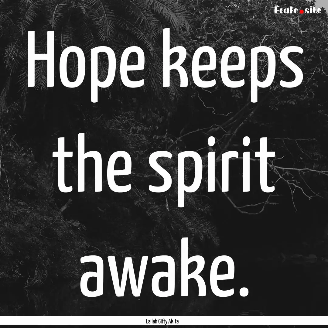 Hope keeps the spirit awake. : Quote by Lailah Gifty Akita