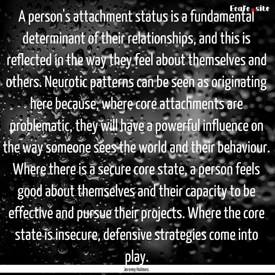 A person's attachment status is a fundamental.... : Quote by Jeremy Holmes