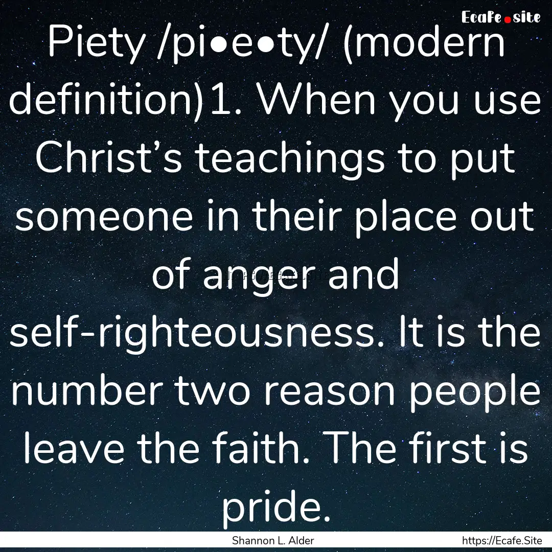 Piety /pi•e•ty/ (modern definition)1..... : Quote by Shannon L. Alder