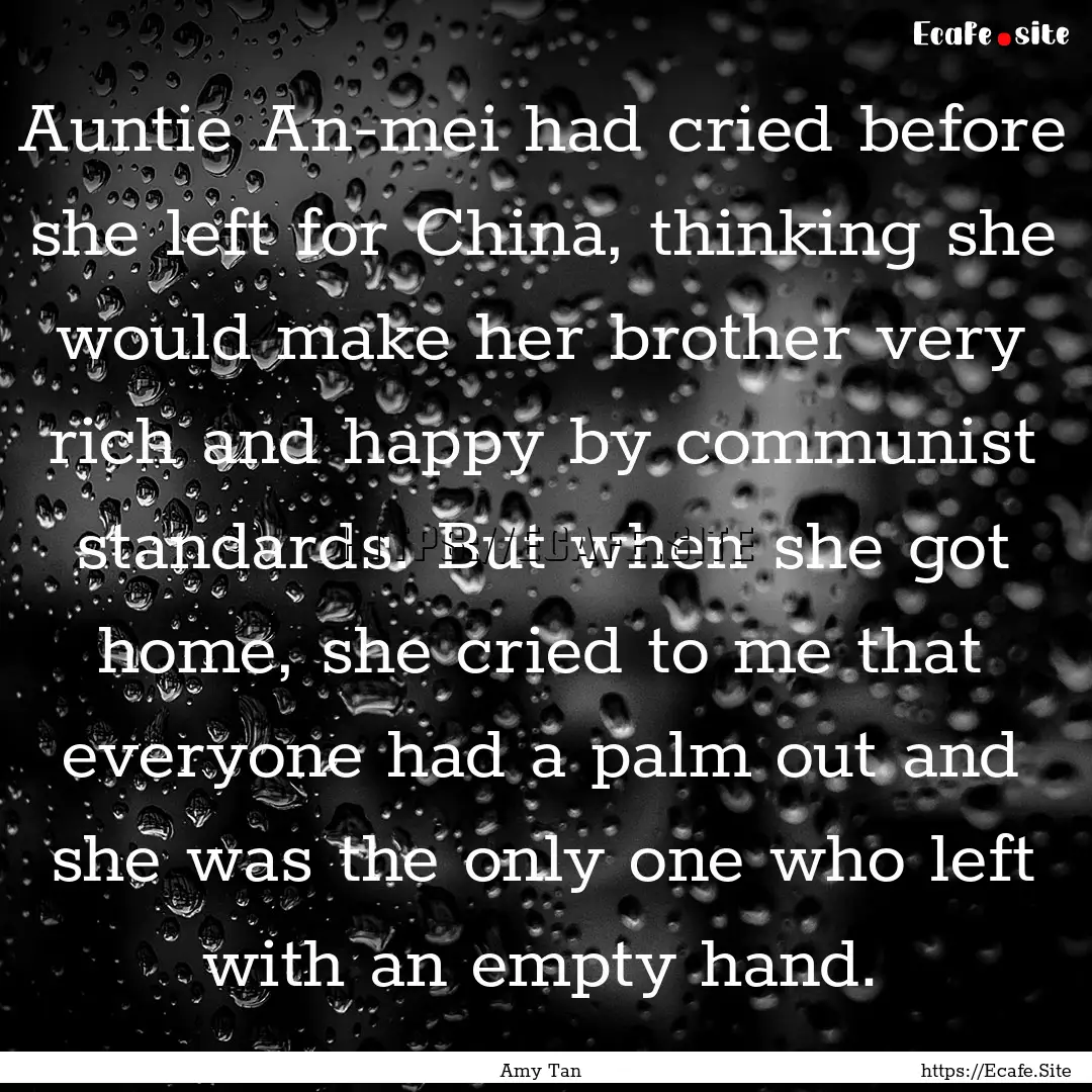 Auntie An-mei had cried before she left for.... : Quote by Amy Tan