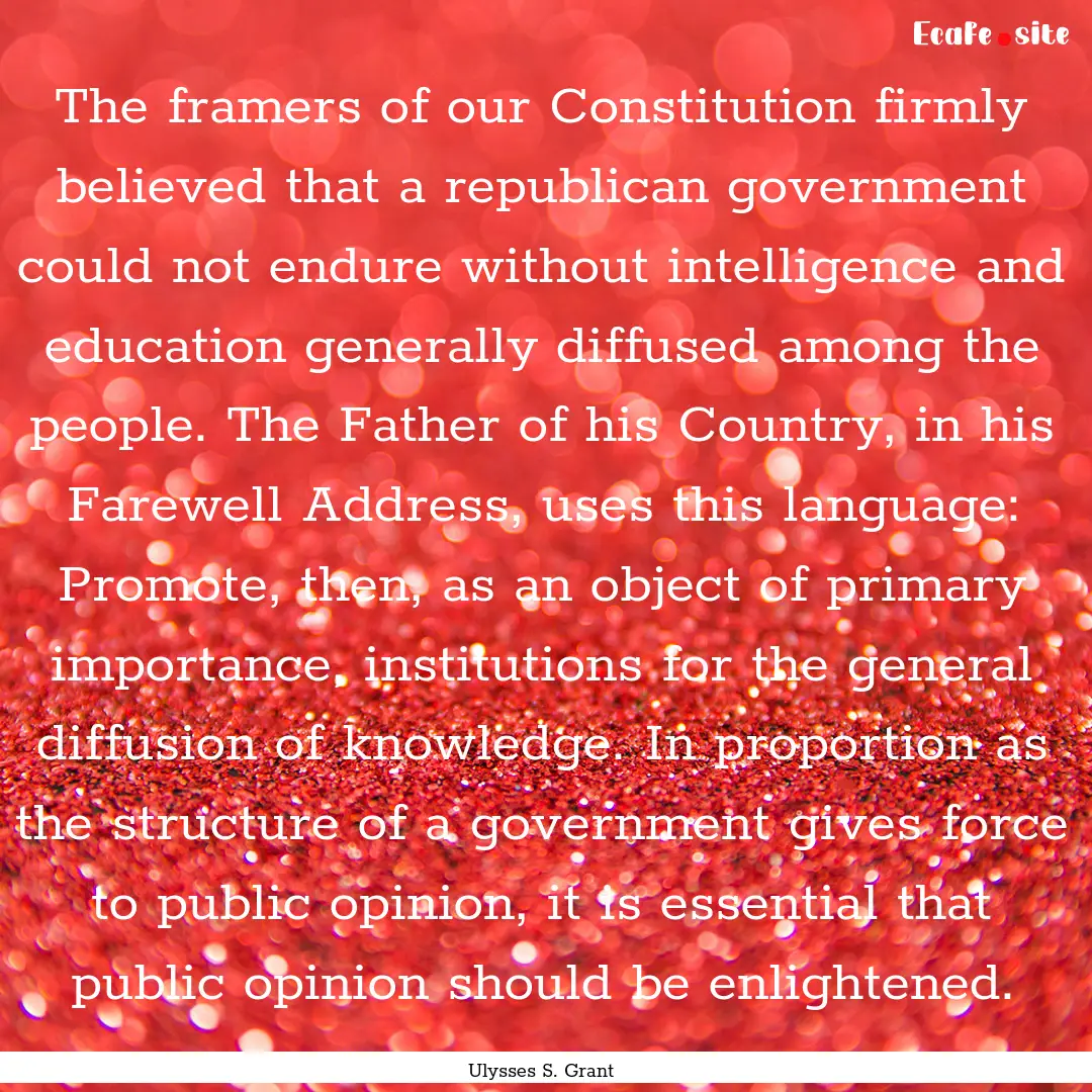 The framers of our Constitution firmly believed.... : Quote by Ulysses S. Grant