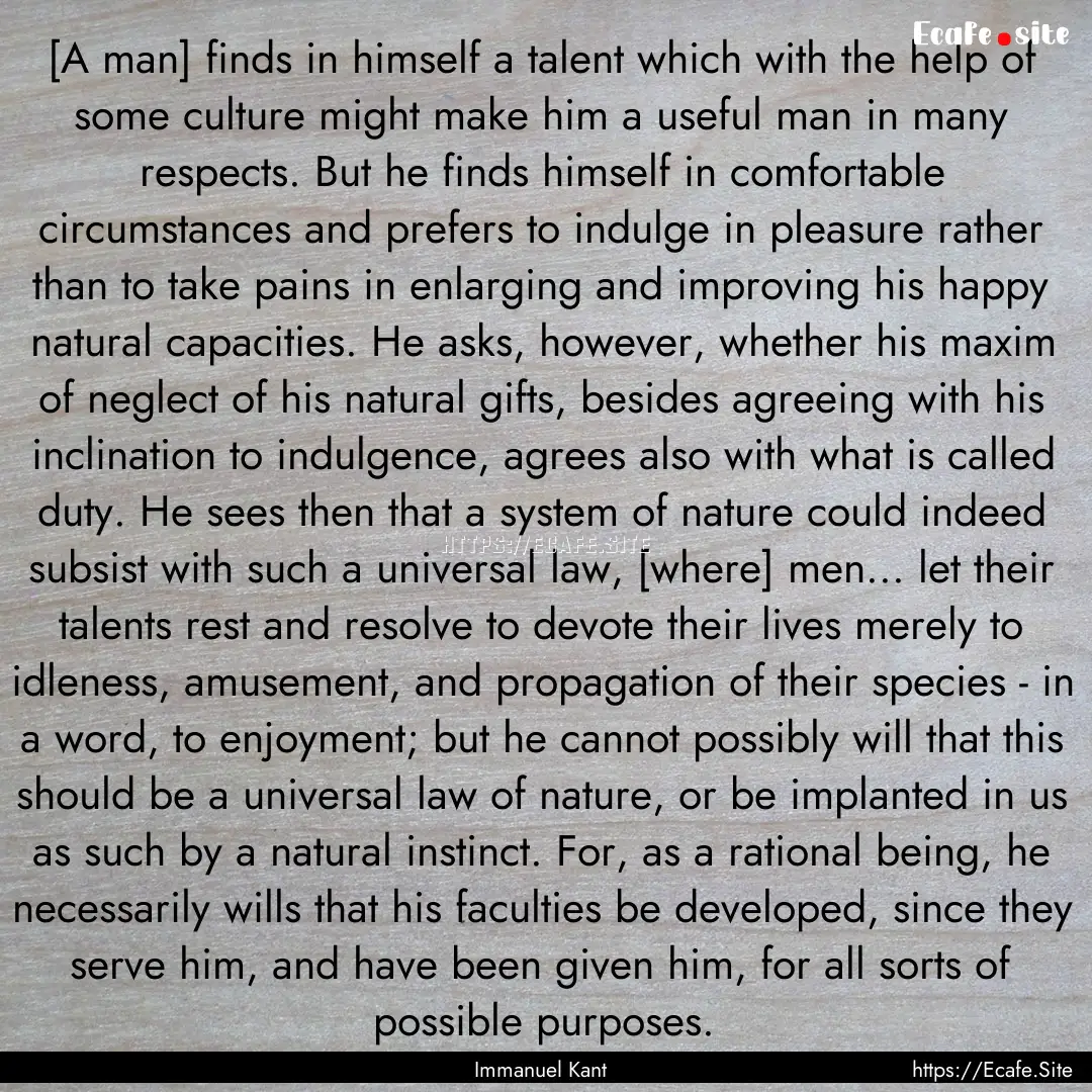 [A man] finds in himself a talent which with.... : Quote by Immanuel Kant