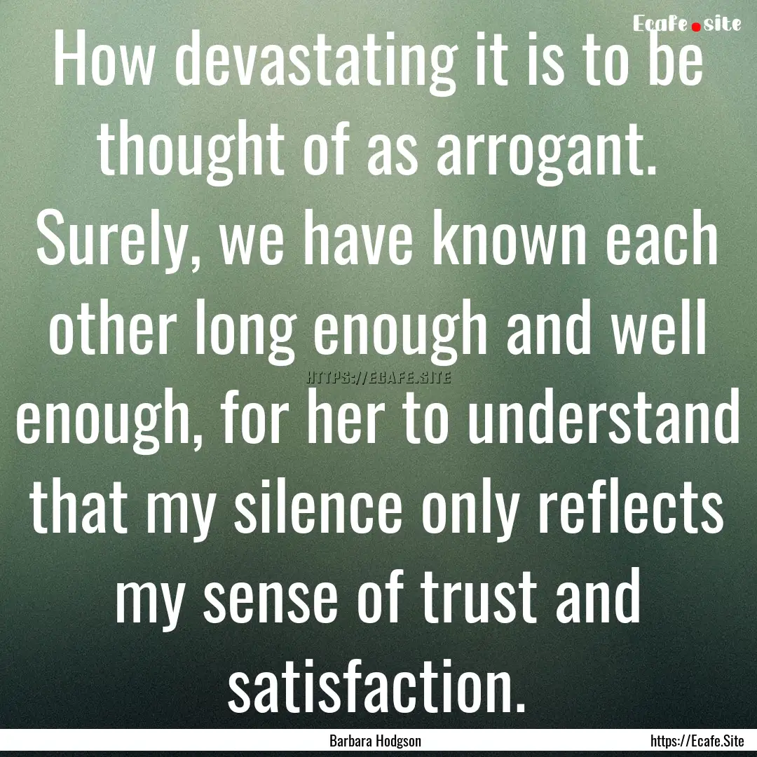 How devastating it is to be thought of as.... : Quote by Barbara Hodgson