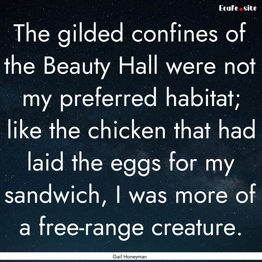 The gilded confines of the Beauty Hall were.... : Quote by Gail Honeyman